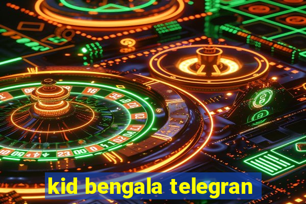 kid bengala telegran